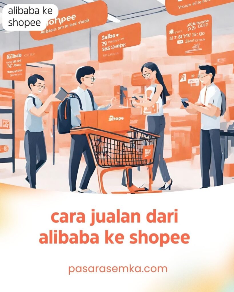 cara jualan dari alibaba ke shopee