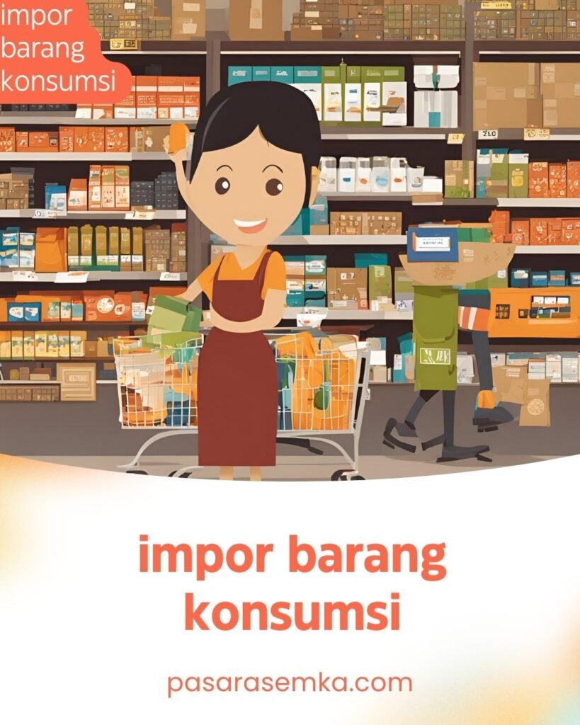 impor barang konsumsi