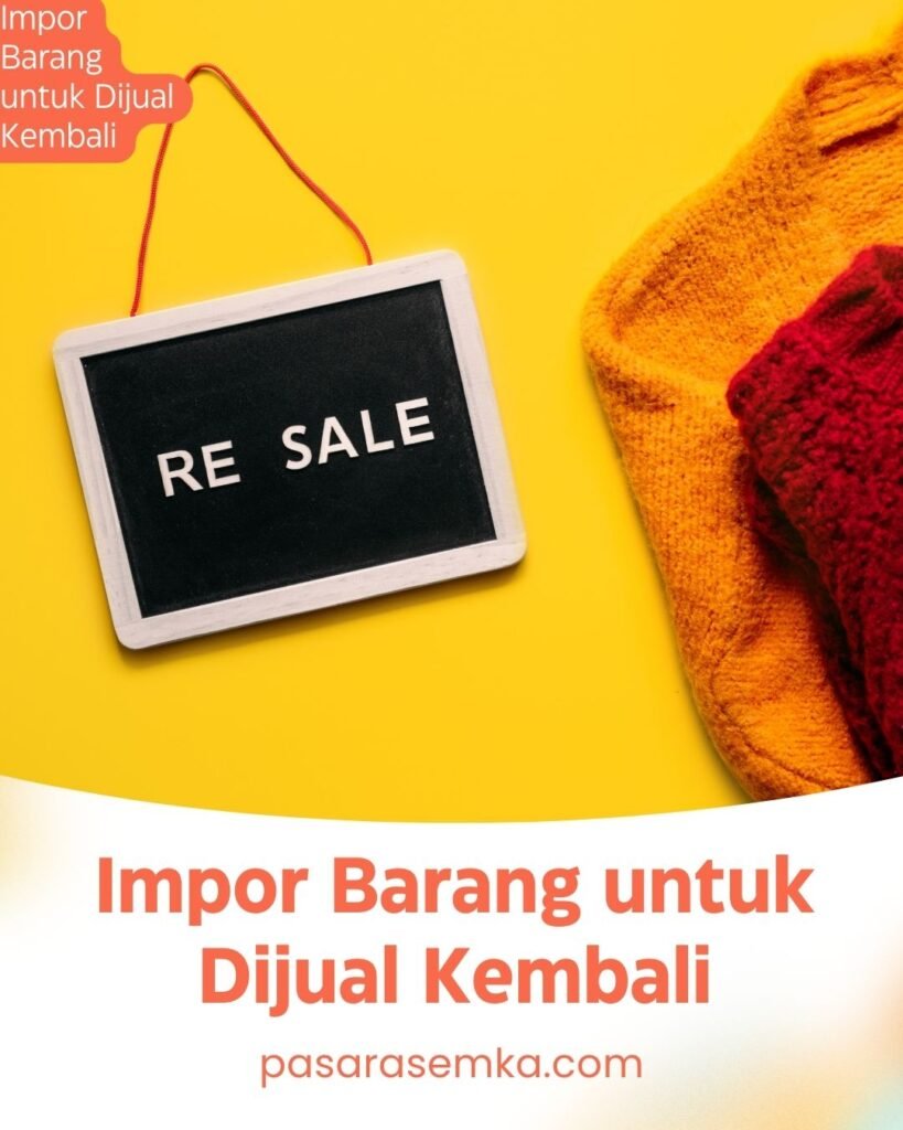 Impor Barang untuk Dijual Kembali
